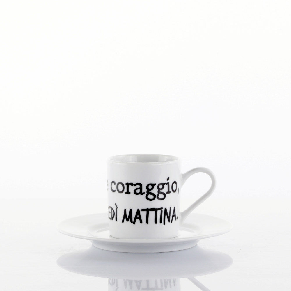 Tazzina Caffe con piattino - Ci vuole coraggio, il lunedì mattina "