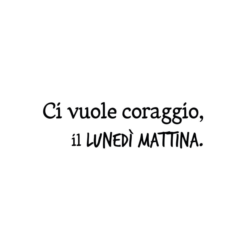 Tazzina Caffe con piattino - Ci vuole coraggio, il lunedì mattina "
